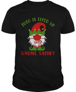 2020 Elfed Up Gnome Saying Merry Christmas shirt
