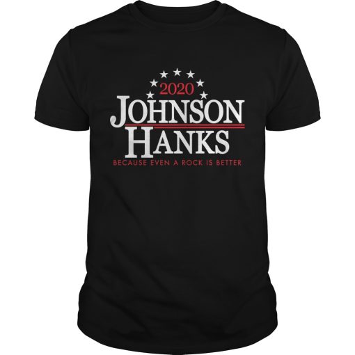 2020 Johnson Hanks because even a rock is better shirt, hoodie