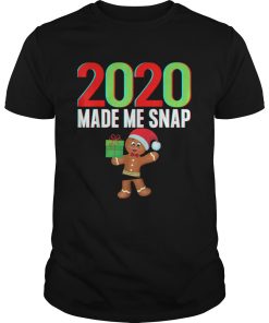 2020 Made Me Snap Christmas Gingerbread Ugly Xmas shirt