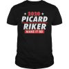 2020 Picard Riker make it so shirt, hoodie, long sleeve