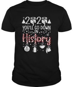 2020 Youll Go Down In History Christmas Mask shirt