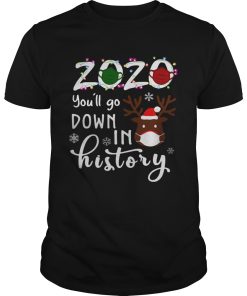 2020 Youll Go Down In History Christmas Reindeer Mask Xmas shirt