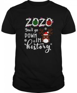 2020 You’ll Go Down In History Christmas shirt