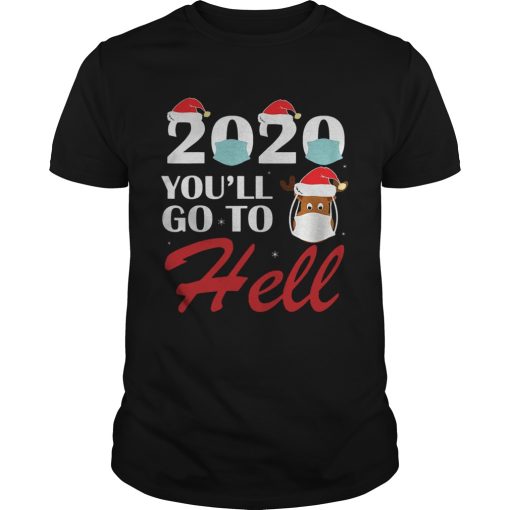 2020 Youll Go To Hell Christmas Reindeer Mask Xmas shirt