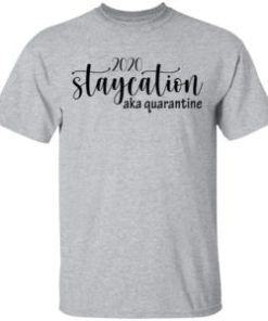 2020 staycation aka quarantine shirt, hoodie