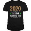 2020 the year we stayed home Christmas shirt
