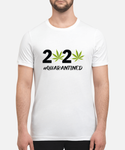 2020 weed quarantined shirt hoodie, hoodie, long sleeve