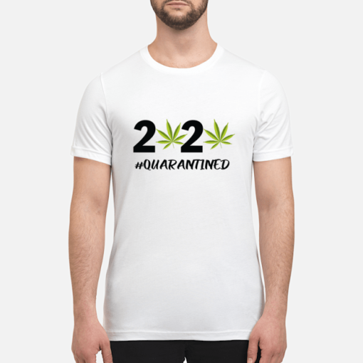 2020 weed quarantined shirt hoodie, hoodie, long sleeve