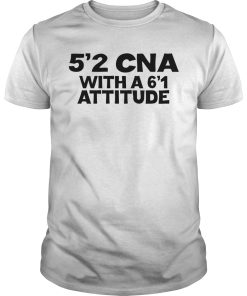 52 CNA with a 6’1 attitude shirt, hoodie, long sleeve