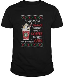 A Woman Cannot Survive On Coffee Alone She Also Needs Cats Ugly Christmas shirt