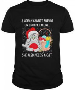 A Woman Cannot Survive On Crochet Alone She Also Needs A Cat shirt