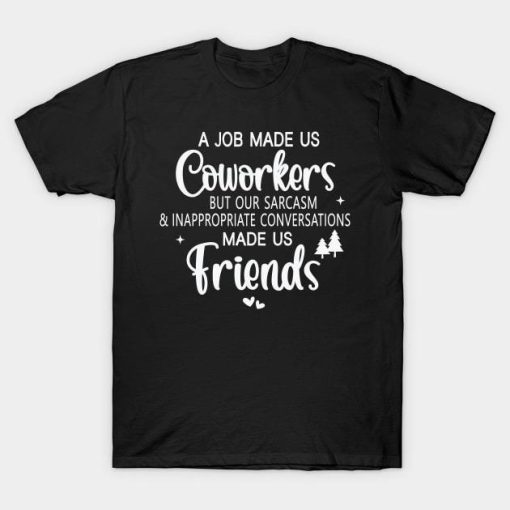 A job made us coworkers but our sarcasm Chistmas shirt