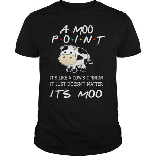 A moo point it’s like a cow’s opinion it just doesn’t matter it’s moo shirt