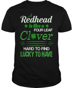 A redhead is like a four leaf clover hard to find lucky to have shirt