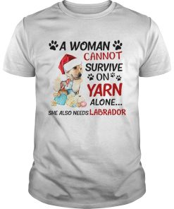 A woman cannot survive on yarn alone she also needs Labrador shirt