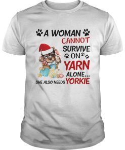 A woman cannot survive on yarn alone she also needs Yorkie shirt