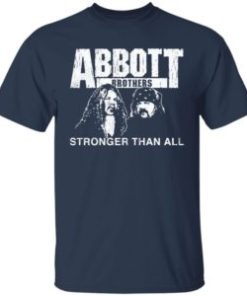 Abbott brothers stronger than all shirt, hoodie, long sleeve