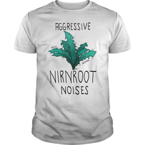 Aggressive nirnroot noises shirt, hoodie, long sleeve, ladies tee