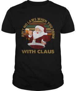 Aint No Laws When You Drink With Claus Vintage Christmas T-shirt