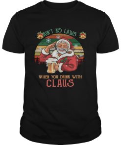 Aint No Laws When You Drink With Claus Vintage Christmas shirt