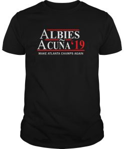 Albies Acuna 2019 Make Atlanta champs again shirt, hoodie