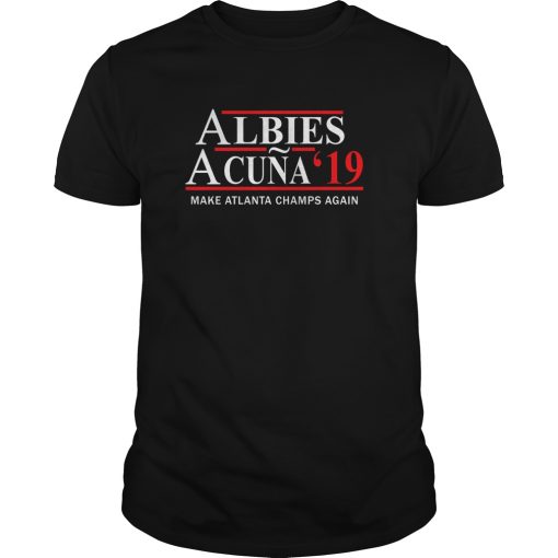 Albies Acuna 2019 Make Atlanta champs again shirt, hoodie