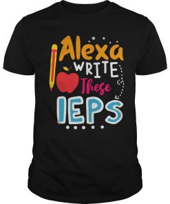 Alexa write these IEPS shirt, hoodie, long sleeve
