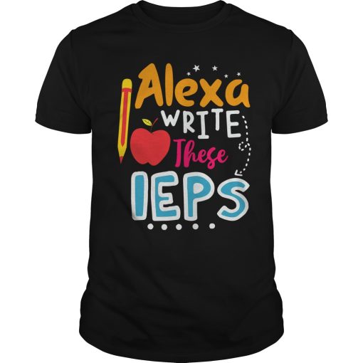 Alexa write these IEPS shirt, hoodie, long sleeve