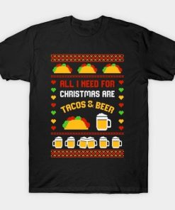 All I Need For Christmas Are Tacos and beer shirt