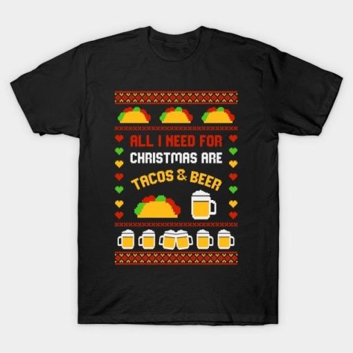 All I Need For Christmas Are Tacos and beer shirt