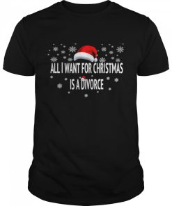 All I Want For Christmas Is A Divorce Hat Santa Xmas shirt
