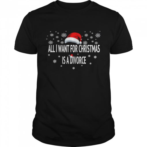 All I Want For Christmas Is A Divorce Hat Santa Xmas shirt