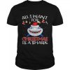 All I Want For Christmas Is A Shark Wear Hat Santa shirt