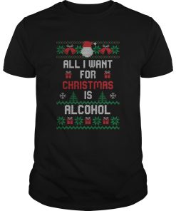 All I Want For Christmas Is Alcohol shirt
