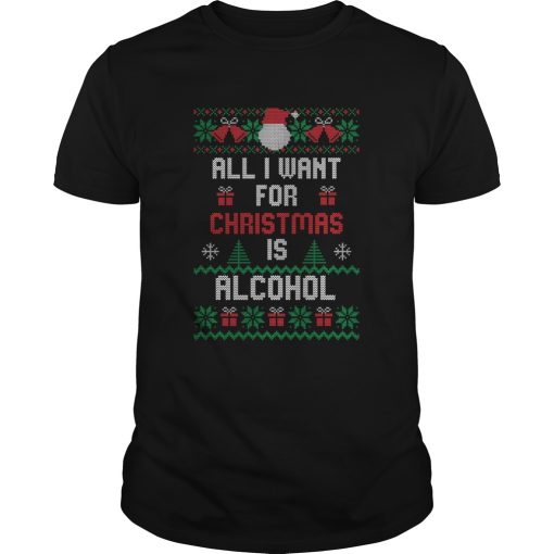 All I Want For Christmas Is Alcohol shirt
