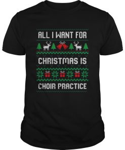 All I Want For Christmas Is Choir Practice shirt