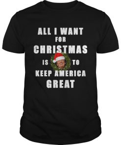 All I Want For Christmas Is To Keep America Great Trump Wear Santa Hat