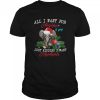 All I Want For Christmas Is You Just Kidding I Want Elephants 2020 Christmas shirt