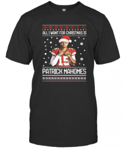 All I Want For Christmas Patrick Mahomes Ugly T-Shirt
