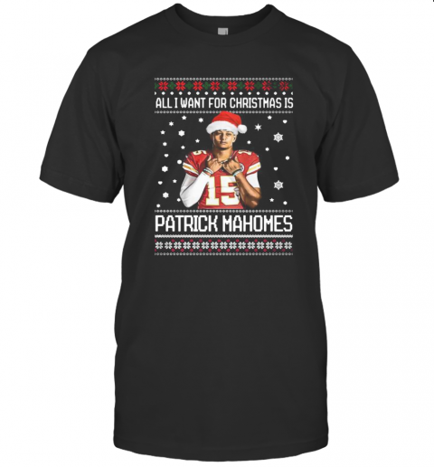 All I Want For Christmas Patrick Mahomes Ugly T-Shirt