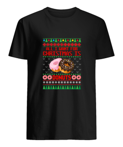 All I want for Christmas is Donuts sweater, hoodie, long sleeve