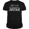 All I want for Christmas is Justice shirt, sweater, hoodie, long sleeve