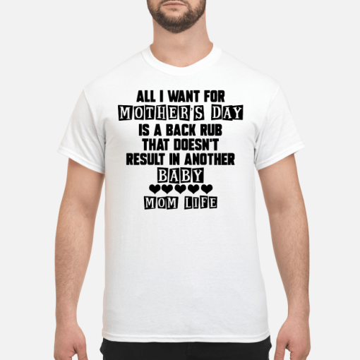 All I want for Mother Day is a back rub that doesn’t result in another shirt