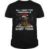 All I want for christmas is Baby Yoda Star Wars Christmas shirt