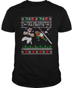 All I want for christmas is Patriots ugly christmas shirt