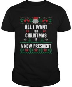 All i want for Christmas is a new president ugly shirt