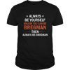 Always be yourself unless you can be Bregman then always be Bregman shirt
