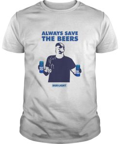 Always save the beers shirt, hoodie, long sleeve