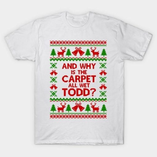 And Why is The Capret All Wet Todd Christmas shirt