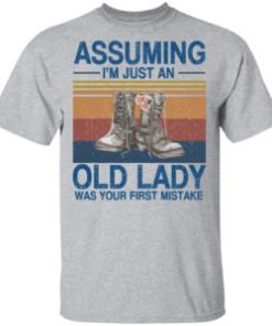 Assuming i’m just an old lady was your first mistake veteran shirt